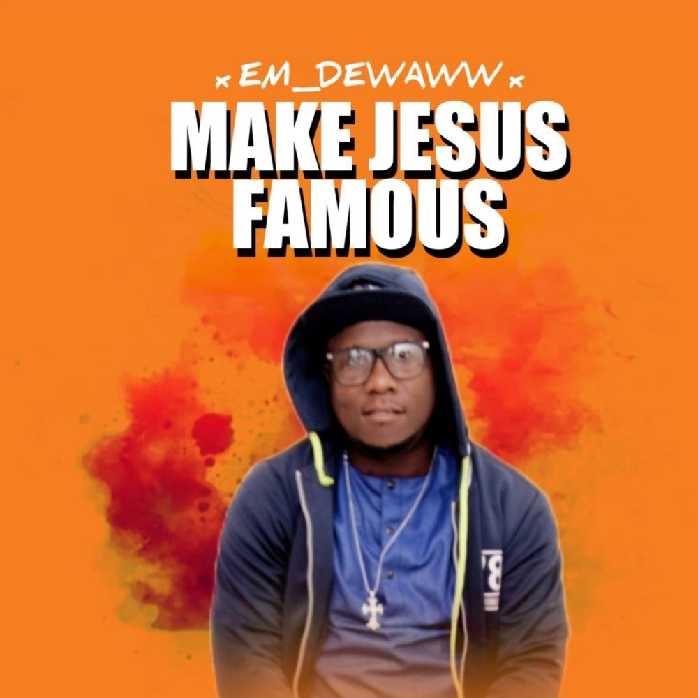 Make Jesus famous(feat. Cadilux)