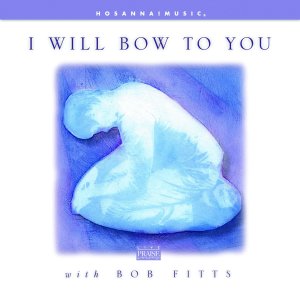 อัลบัม I Will Bow to You ศิลปิน Bob Fitts
