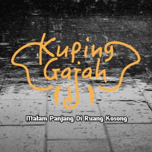 Dengarkan Malam Panjang Di Ruang Kosong lagu dari Kuping Gajah dengan lirik