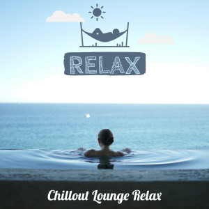ดาวน์โหลดและฟังเพลง Relax พร้อมเนื้อเพลงจาก Chillout Lounge Relax