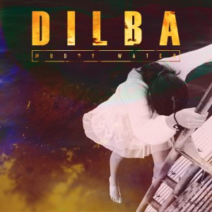Dengarkan Muddy Water lagu dari Dilba dengan lirik