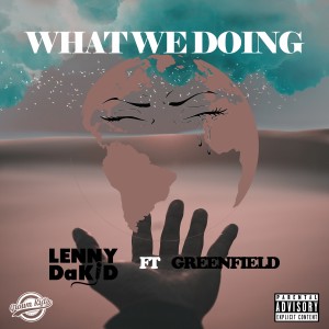 Greenfield的專輯What We Doing (Explicit)