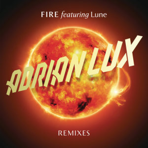 อัลบัม Fire (Remixes) ศิลปิน Adrian Lux