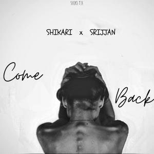 Listen to COME BACK (feat. Srijjan) song with lyrics from Shikari