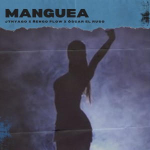 ดาวน์โหลดและฟังเพลง Manguea พร้อมเนื้อเพลงจาก Oscar el Ruso