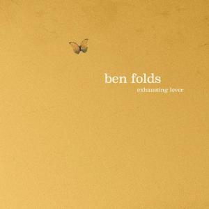 收聽Ben Folds的Exhausting Lover (Explicit)歌詞歌曲