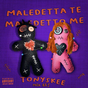 Dengarkan Maledetta te maledetto me (Explicit) lagu dari Tony Skee dengan lirik