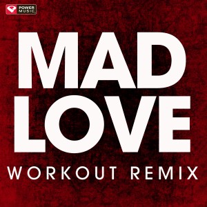 ดาวน์โหลดและฟังเพลง Mad Love (Extended Workout Remix) พร้อมเนื้อเพลงจาก Power Music Workout