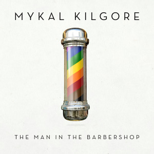 อัลบัม The Man in the Barbershop ศิลปิน Mykal Kilgore