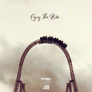 Pyro的专辑Enjoy the Ride (Explicit)