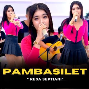收听Resa Septiani的Pambasilet歌词歌曲