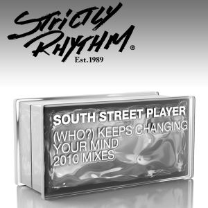 South Street Player的專輯(Who?) Keeps Changing Your Mind [2010 Mixes]