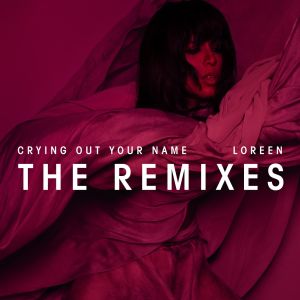 ดาวน์โหลดและฟังเพลง Crying Out Your Name (Albin Myers Remix) พร้อมเนื้อเพลงจาก Loreen