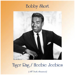 Album Tiger Rag / Heebie Jeebies (Remastered 2019) from Bobby Short