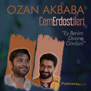 收聽Cem Erdost İleri的PortakalAltı Kayıtları: Ey Benim Divane Gönlüm歌詞歌曲