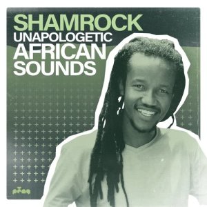 shamrock的專輯Unapologetic African Sounds