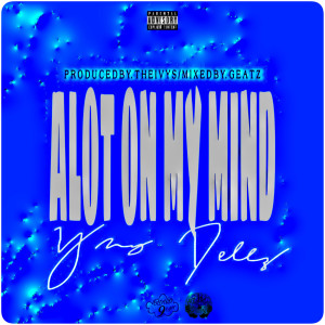 Album Alot on My Mind (Explicit) from Young Dellz