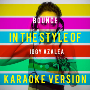 ดาวน์โหลดและฟังเพลง Bounce (In the Style Iggy Azalea) [Karaoke Version] (Karaoke Version) พร้อมเนื้อเพลงจาก Ameritz Top Tracks