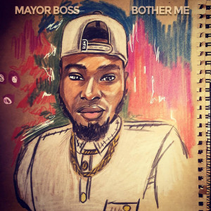 Listen to Bother Me song with lyrics from Mayor Boss