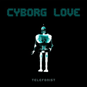 Telefonist的专辑Cyborg Love