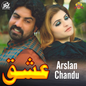Listen to ISHQ Ich Dil Walay song with lyrics from Arslan Chandu