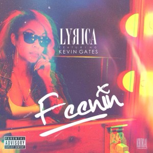 Feenin (feat. Kevin Gates) - Single dari Lyrica Anderson