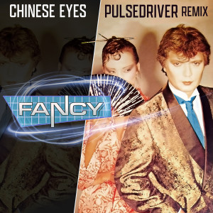 Listen to Chinese Eyes (Pulsedriver 80s Mix) song with lyrics from Fancy