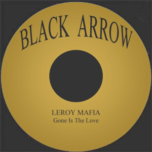 收聽Leroy Mafia的Gone Is The Love歌詞歌曲