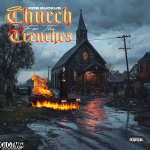 Rob Ruckus的專輯Church For The Trenches (Explicit)