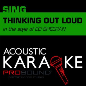 ดาวน์โหลดและฟังเพลง Thinking out Loud (In the Style of Ed Sheeran) (Karaoke with Background Vocal) พร้อมเนื้อเพลงจาก ProSound Karaoke Band