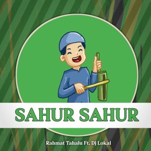 Dengarkan Sahur Sahur lagu dari Rahmat Tahalu dengan lirik