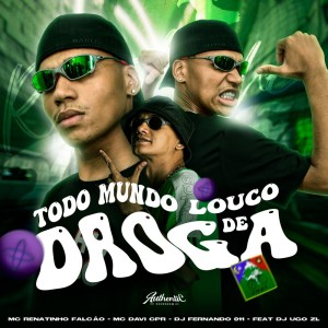 Listen to Todo Mundo Louco de Droga (Explicit) song with lyrics from MC Renatinho Falcão