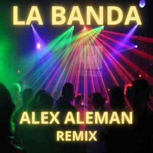 Listen to La Banda (Remix) song with lyrics from Alex Aleman