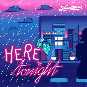 Dengarkan Here Tonight lagu dari Honeybeat dengan lirik