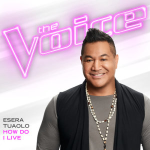 收聽Esera Tuaolo的How Do I Live (The Voice Performance)歌詞歌曲