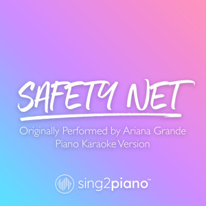 ดาวน์โหลดและฟังเพลง safety net (Originally Performed by Ariana Grande & Ty Dolla $ign) (Piano Karaoke Version) พร้อมเนื้อเพลงจาก Sing2Piano