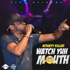 Listen to Watch Yuh Mouth song with lyrics from Bounty Killer