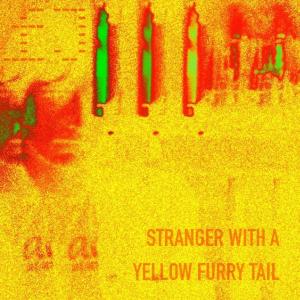 Stranger With A Yellow Furry Tail