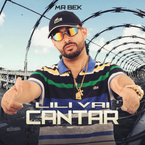 收聽MR BEK的Lili Vai Cantar (Explicit)歌詞歌曲