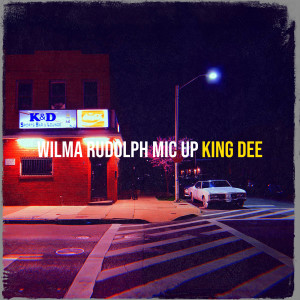 Album Wilma Rudolph Mic Up (Explicit) from King Dee