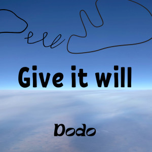 Listen to Give it will song with lyrics from Dodo