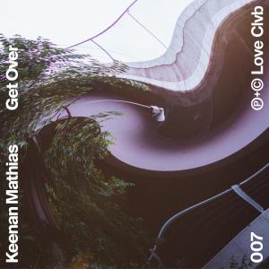 ดาวน์โหลดและฟังเพลง Get Over พร้อมเนื้อเพลงจาก KEENAN MATHIAS