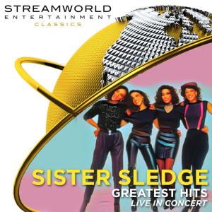 Sister Sledge的专辑Sister Sledge Greatest Hits  (Live in Concert)