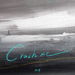 收聽Mr.岑的Crash Me歌詞歌曲