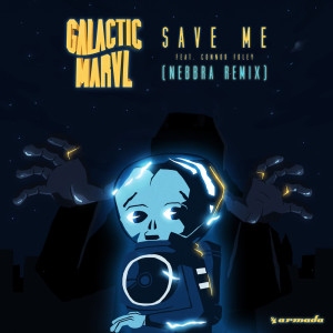 收聽Galactic Marvl的Save Me (Nebbra Remix)歌詞歌曲