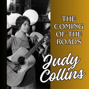 Album The Coming Of The Roads oleh Judy Collins