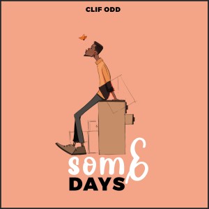 ดาวน์โหลดและฟังเพลง Some Days พร้อมเนื้อเพลงจาก Clif Odd