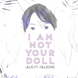 ดาวน์โหลดและฟังเพลง I Am Not Your Doll พร้อมเนื้อเพลงจาก JiLUS