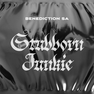 Benediction SA的專輯Stubborn Junkie
