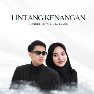 Dengarkan LINTANG KENANGAN lagu dari Masdddho dengan lirik